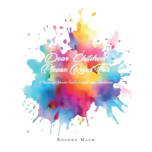 Dear Children, Please Read This: A Message About God's Grace and Goodness