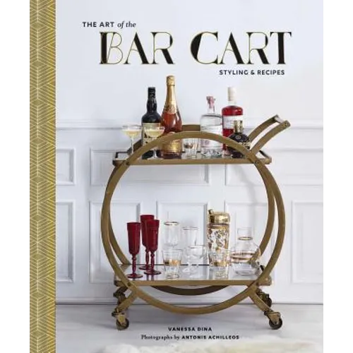 The Art of the Bar Cart: Styling & Recipes