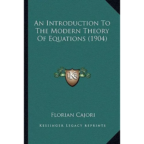 An Introduction To The Modern Theory Of Equations (1904) - Paperback