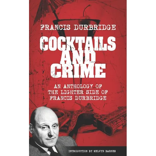 Cocktails and Crime (An Anthology of the Lighter Side of Francis Durbridge)