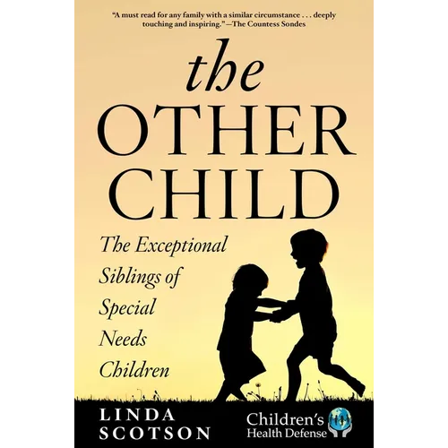 The Other Child: The Exceptional Siblings of Special Needs Children