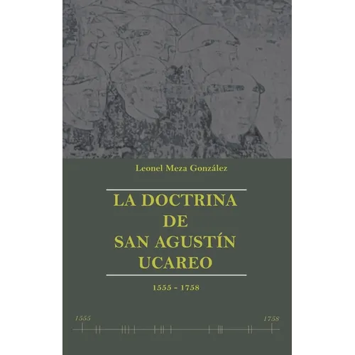 La doctrina de San Agustín Ucareo: 1555-1758