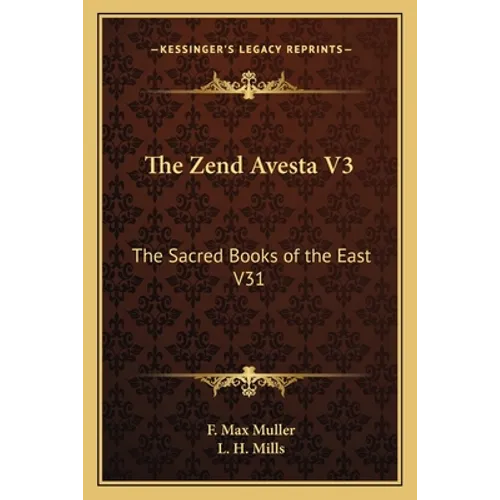 The Zend Avesta V3: The Sacred Books of the East V31 - Paperback