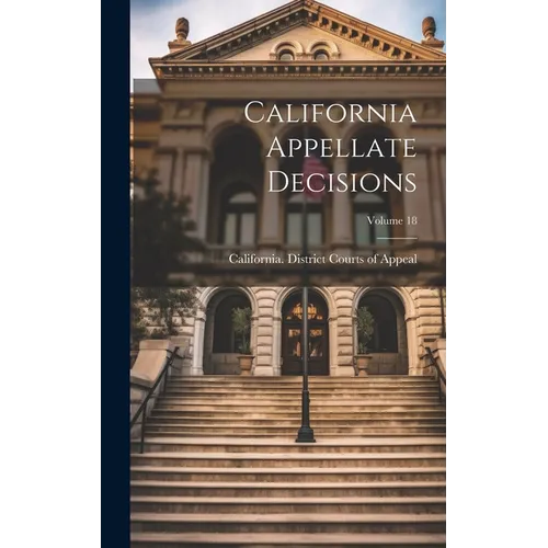 California Appellate Decisions; Volume 18