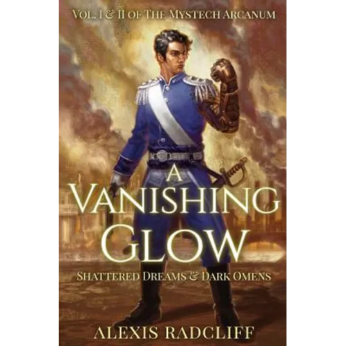 A Vanishing Glow (The Mystech Arcanum, Vol. I & II)