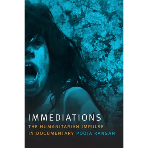 Immediations: The Humanitarian Impulse in Documentary