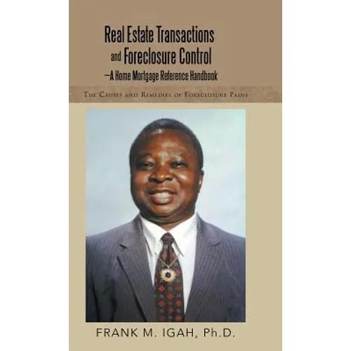 Real Estate Transactions and Foreclosure Control-A Home Mortgage Reference Handbook: The Causes and Remedies of Foreclosure Pains