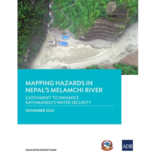 Mapping Hazards in Nepal's Melamchi River: Catchment to Enhance Kathmandu's Water Security