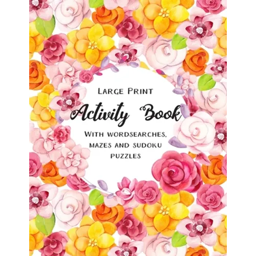 Large Print Activity Book: Puzzle Book for adults, includes wordsearches, mazes and sudoku puzzles