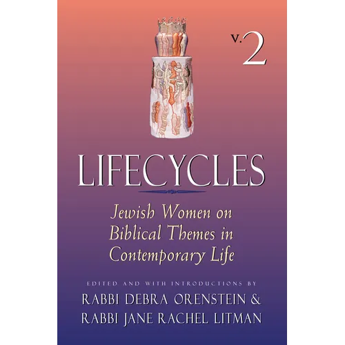 Lifecycles Volume 2: Jewish Women on Biblical Themes in Contemporary Life