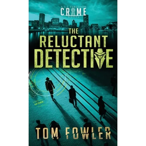 The Reluctant Detective: A C.T. Ferguson Crime Novel