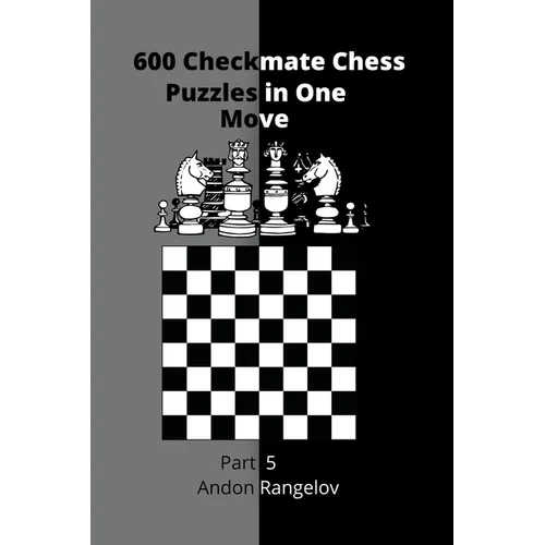600 Checkmate Chess Puzzles in One Move, Part 5
