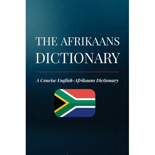 The Afrikaans Dictionary: A Concise English-Afrikaans Dictionary