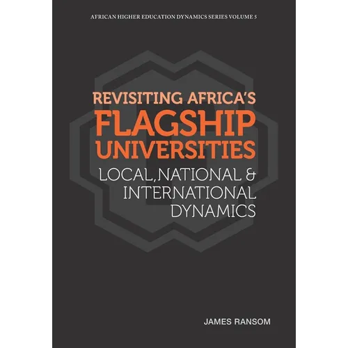 Revisiting Africa's Flagship Universities Local, National and International Dynamics