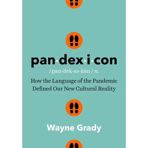 Pandexicon: How the Language of the Pandemic Defined Our New Cultural Reality