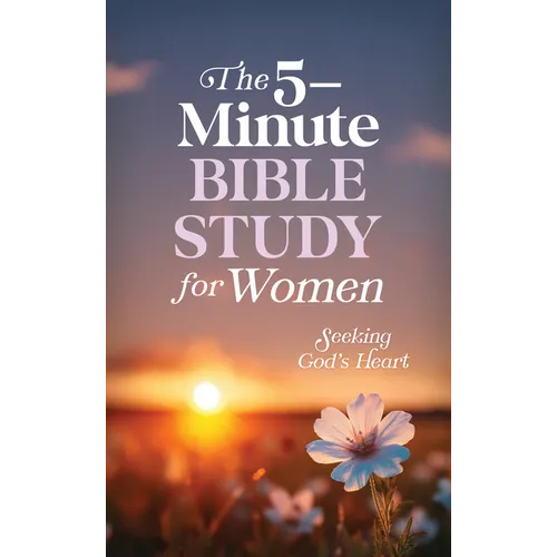 The 5-Minute Bible Study for Women: Seeking God's Heart