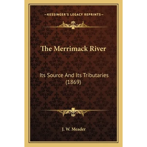 The Merrimack River: Its Source And Its Tributaries (1869)