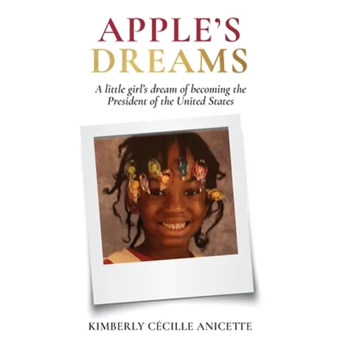 Apple's Dreams: A little girl's dream of becoming the President of the United States