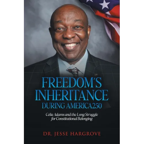 Freedom's Inheritance During America250: Celia Adams and the Long Struggle for Constitutional Belonging