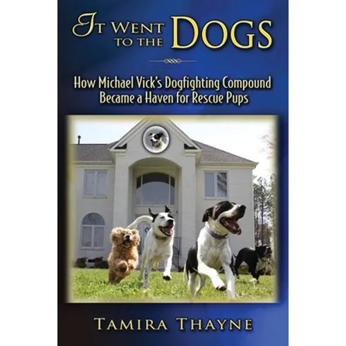 It Went to the Dogs: How Michael Vick's Dogfighting Compound Became a Haven for Rescue Pups