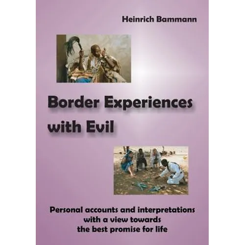 Border Experiences with Evil: Personal accounts and interpretations with a view towards the best promise for life