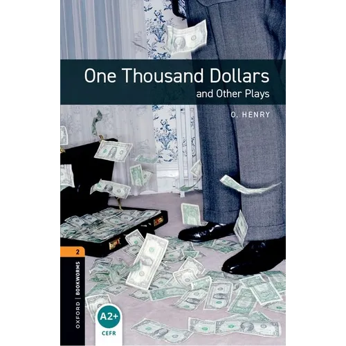 Oxford Bookworms Playscripts: One Thousand Dollars and Other Plays: Level 2: 700-Word Vocabulary