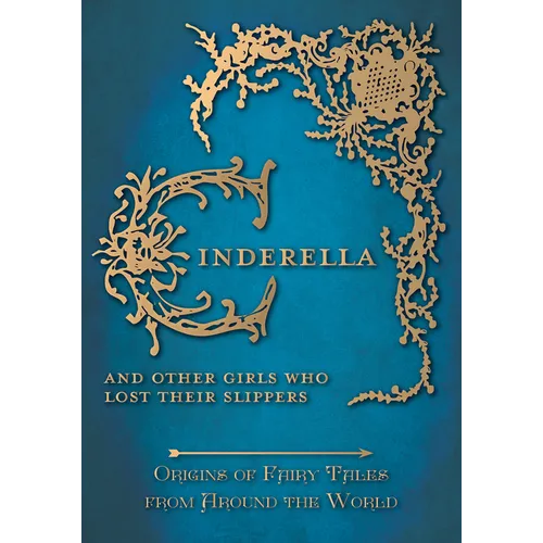 Cinderella - And Other Girls Who Lost Their Slippers (Origins of Fairy Tales from Around the World)