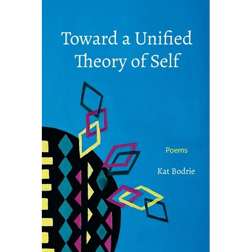 Toward a Unified Theory of Self: Poems