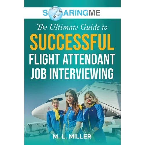 SoaringME The Ultimate Guide to Successful Flight Attendant Job Interviewing