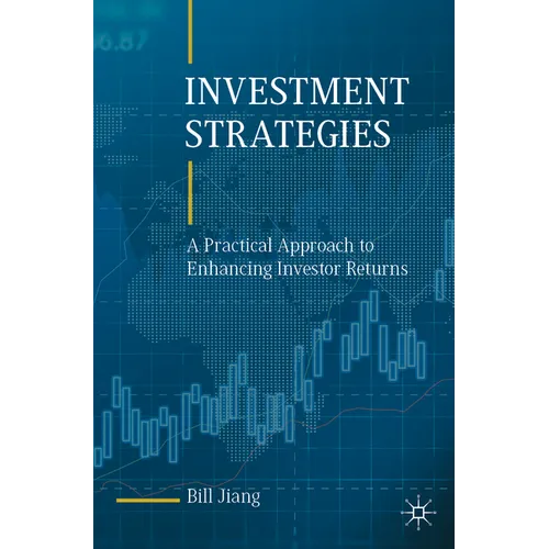 Investment Strategies: A Practical Approach to Enhancing Investor Returns