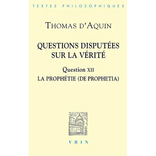 Thomas d'Aquin: Questions Disputees Sur La Verite: Question XII: La Prophetie