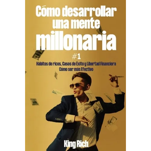 Cómo desarrollar una mente millonaria VOL 1