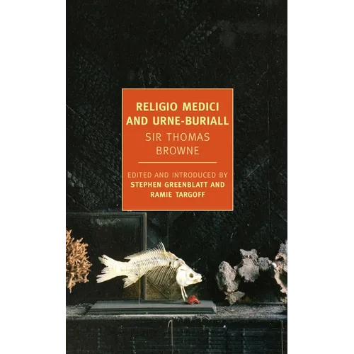 Religio Medici and Hydiotaphia, or Urne-Buriall