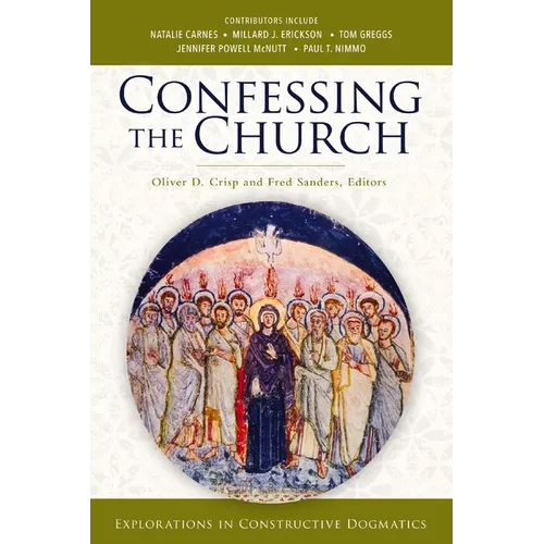 Confessing the Church: Explorations in Constructive Dogmatics