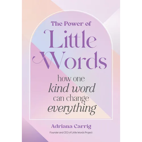 The Power of Little Words: How One Kind Word Can Change Everything