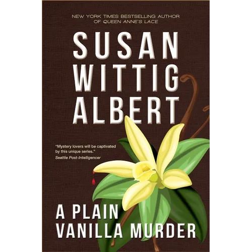A Plain Vanilla Murder: (China Bayles Mystery #27)