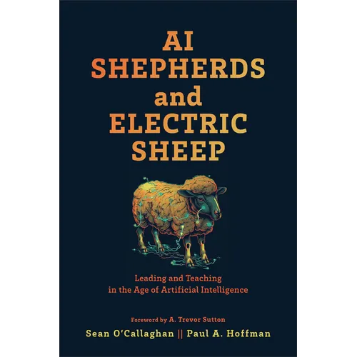 AI Shepherds and Electric Sheep: Leading and Teaching in the Age of Artificial Intelligence