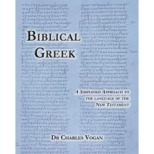 Biblical Greek: A Simplified Approach to the Language of the New Testament