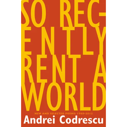 So Recently Rent a World: New and Selected Poems, 1968-2012