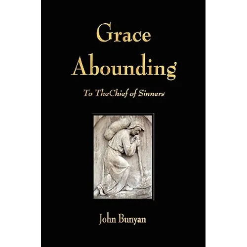 Grace Abounding to the Chief of Sinners