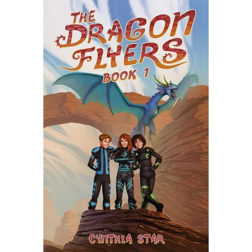 The Dragon Flyers - Book One: A dragon chapter book adventure series.