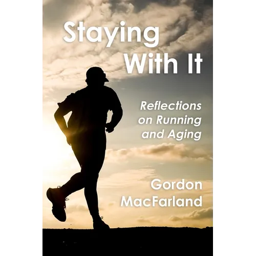 Staying With It: Reflections on Running and Aging