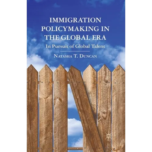 Immigration Policymaking in the Global Era: In Pursuit of Global Talent