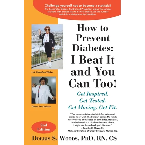 How to Prevent Diabetes: I Beat It and You Can Too! Get Inspired. Get Tested. Get Moving. Get Fit.