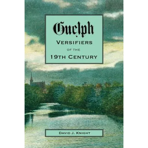 Guelph Versifiers of the 19th Century
