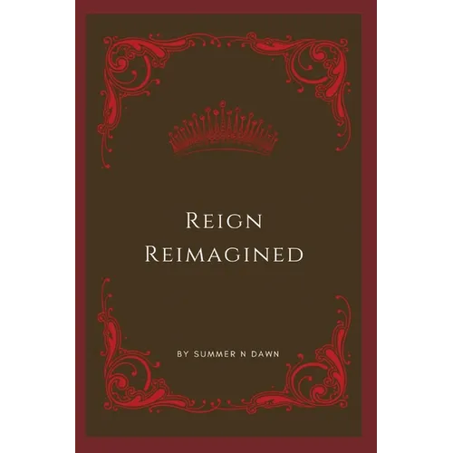 Reign Reimagined