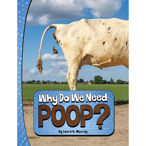 Why Do We Need Poop?