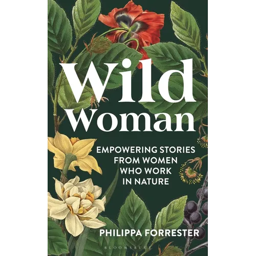 Wild Woman: Empowering Stories from Women Who Work in Nature