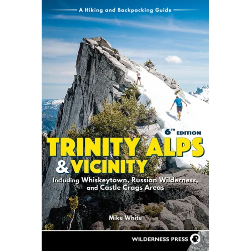 Trinity Alps & Vicinity: Including Whiskeytown, Russian Wilderness, and Castle Crags Areas: A Hiking and Backpacking Guide