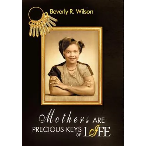 Mothers Are Precious Keys of Life